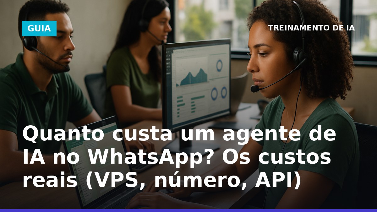 Quanto custa um agente de IA no WhatsApp: custos de VPS, número oficial e API